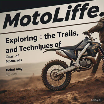MotoLife: Exploring the Trails, Gear, and Techniques of Motocross - MOTODLVRD